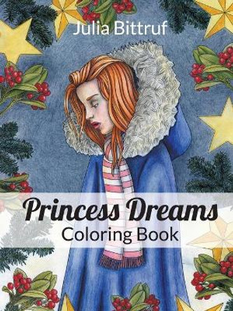 Princess Dreams Coloring Book by Julia Bittruf 9781940075822