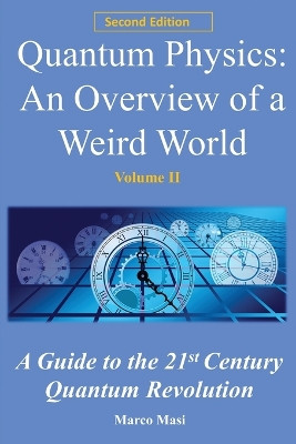 Quantum Physics, an Overview of a Weird World: A Guide to the 21st Century Quantum Revolution by Marco Masi 9783948295042