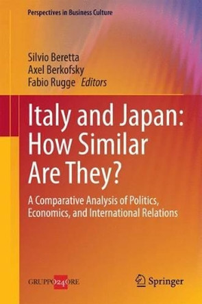 Italy and Japan: How Similar Are They?: A Comparative Analysis of Politics, Economics, and International Relations by Silvio Beretta 9788847025677