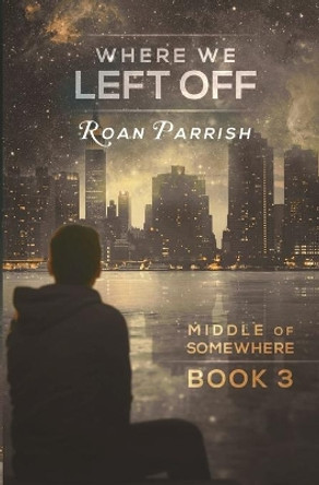Where We Left Off by Roan Parrish 9781949749076