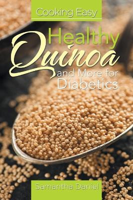 Cooking Easy: Healthy Quinoa and More for Diabetics by Samantha Daniel 9781631878138