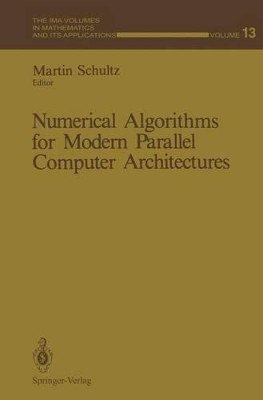 Numerical Algorithms for Modern Parallel Computer Architectures by Martin Schultz 9781468463590