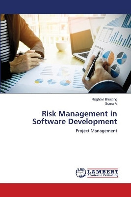 Risk Management in Software Development by Raghavi Bhujang 9786203472585