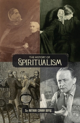 The History of Spiritualism (Vols. 1 and 2) by Sir Arthur Conan Doyle 9781735320137