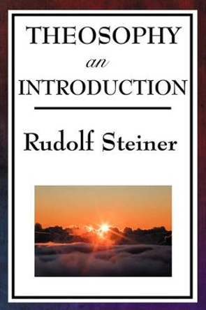Theosophy, an Introduction by Rudolf Steiner 9781604593839
