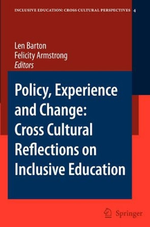 Policy, Experience and Change: Cross-Cultural Reflections on Inclusive Education by Len Barton 9781402087318