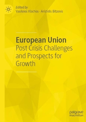 European Union: Post Crisis Challenges and Prospects for Growth by Vasileios Vlachos 9783030181055