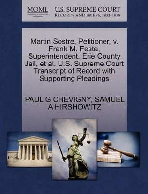 Martin Sostre, Petitioner, V. Frank M. Festa, Superintendent, Erie County Jail, et al. U.S. Supreme Court Transcript of Record with Supporting Pleadings by Paul G Chevigny 9781270644989