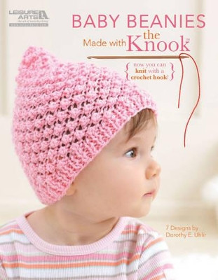 Baby Beanies Made with the Knook by Dorothy E. Uhlir 9781464701931
