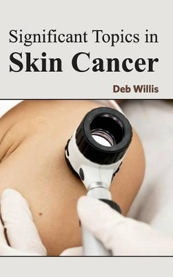 Significant Topics in Skin Cancer by Deb Willis 9781632423733
