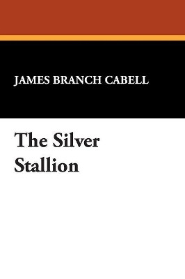 The Silver Stallion by James Branch Cabell 9781434451163