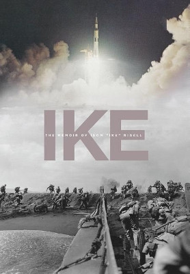 Ike: The Memoir of Isom Ike Rigell by Ike Rigell 9781633935143