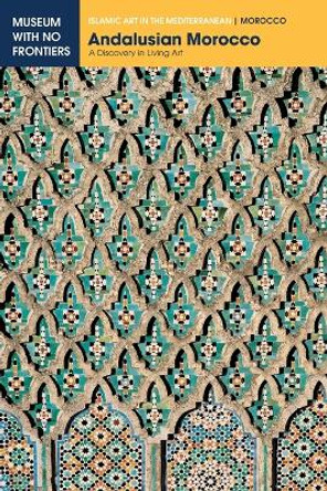 Andalusian Morocco: A Discovery in Living Art by Abdelaziz Touri 9783902782083