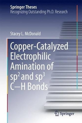 Copper-Catalyzed Electrophilic Amination of sp2 and sp3 C H Bonds by Stacey L. McDonald 9783319388779