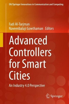 Advanced Controllers for Smart Cities: An Industry 4.0 Perspective by Fadi Al-Turjman 9783030485382