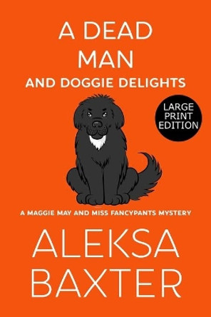 A Dead Man and Doggie Delights by Aleksa Baxter 9781637440001