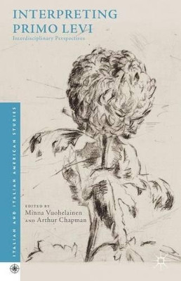 Interpreting Primo Levi: Interdisciplinary Perspectives by Arthur Chapman 9781137442338