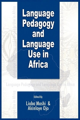 Language Pedagogy and Language Use in Africa (PB) by Lioba Moshi 9781906704612