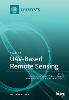 UAV‐Based Remote Sensing: Volume 2 by Felipe Gonzalez Toro 9783038428558