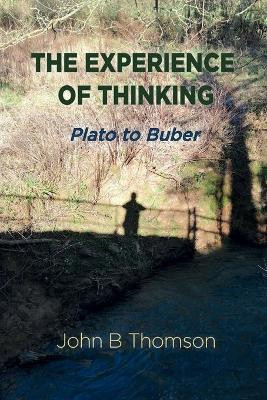 The Experience of Thinking by John B Thomson 9781736682906