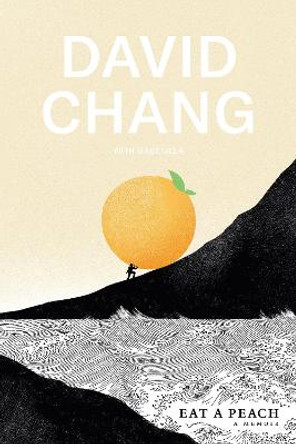 Eat a Peach: A Memoir by David Chang