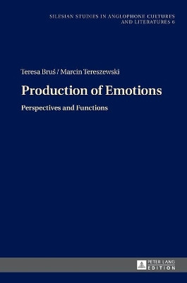 Production of Emotions: Perspectives and Functions by Teresa Brus 9783631659335