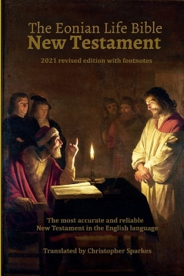 The Eonian Life Bible New Testament by Christopher Speakes 9781913623302