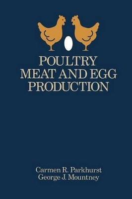 Poultry Meat and Egg Production by Carmen Parkhurst 9781475706857
