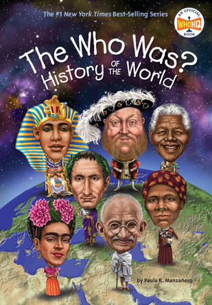 The Who Was? History of the World by Paula K. Manzanero