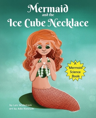 The Mermaid and the Ice Cube Necklace by Lois Wickstrom 9781954519329