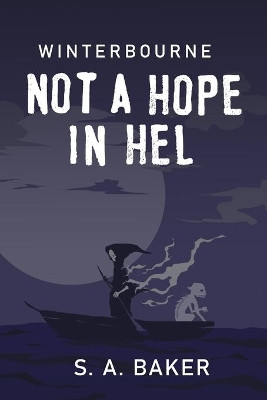 Not A Hope In Hel by S a Baker 9781928094722