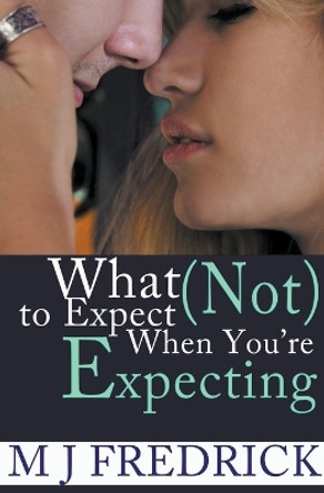 What (Not) to Expect When You're Expecting by Mj Fredrick 9798215879245