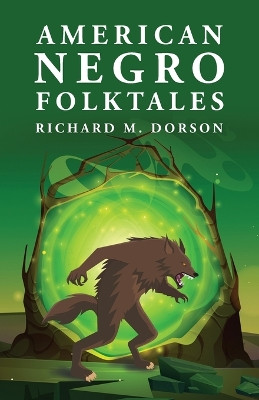 American Negro Folktales: Richard M. Dorson by By Richard M Dorson 9781639237340