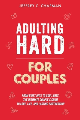 Adulting Hard for Couples by Jeffrey C Chapman 9798215218792
