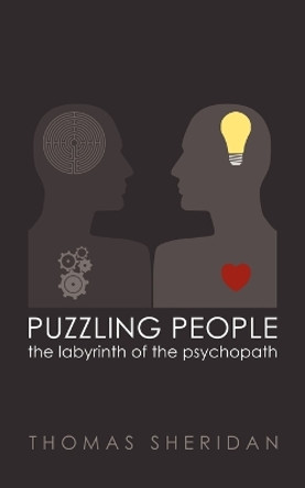Puzzling People: The Labyrinth of the Psychopath by Thomas Sheridan 9781905605286