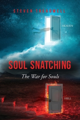 Soul Snatching: The War for Souls by Steven Treadwell 9798886409987