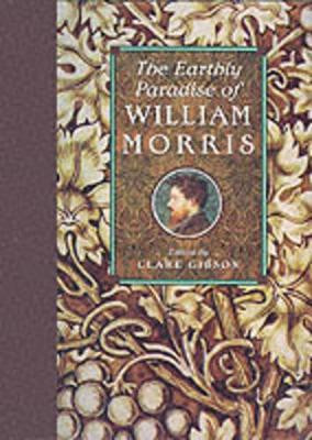 The Earthly Paradise of William Morris by Clare Gibson 9781840132458