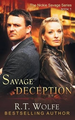 Savage Deception (the Nickie Savage Series, Book 1) by R T Wolfe 9781614175131