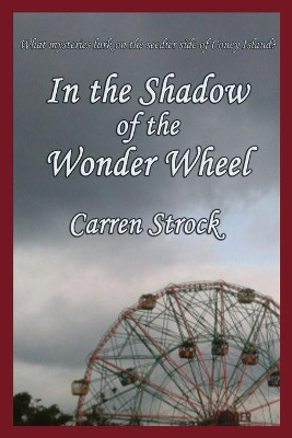 In the Shadow of the Wonder Wheel by Carren Strock 9781515423546