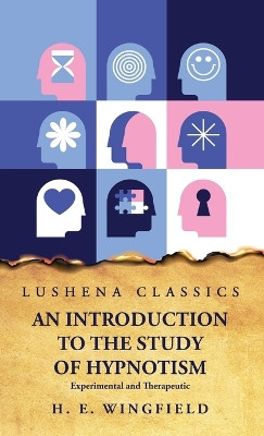 An Introduction to the Study of Hypnotism by H E Wingfield 9798890960993