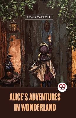 Alice's Adventures In Wonderland by Lewis Carroll 9789357488167