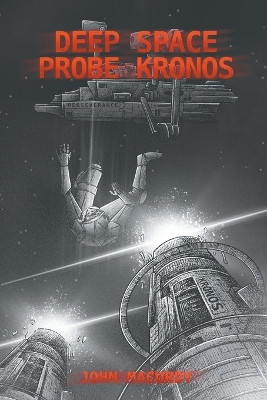 Deep Space Probe: Kronos by John Macurdy 9781682358238