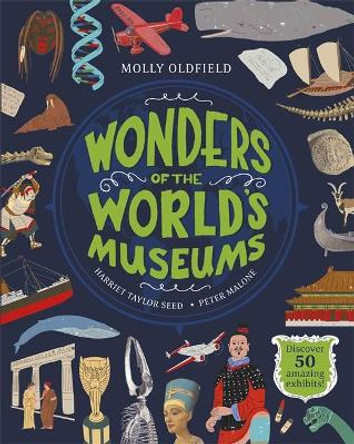 Wonders of the World's Museums: Discover 50 amazing exhibits! by Molly Oldfield