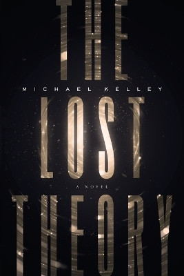 The Lost Theory by Michael Kelley 9781632997005