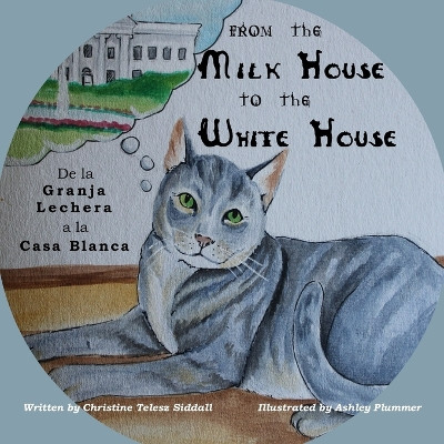 From the Milk House to the White House: De la Granja Lechera a la Casa Blanca by Ashley Plummer 9781948894357