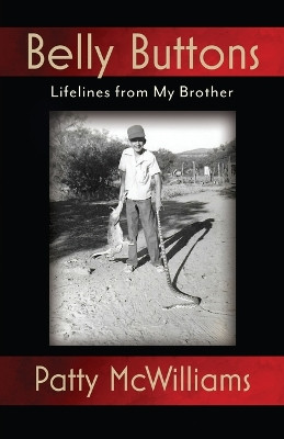 Belly Buttons: Lifelines from My Brother by Patty McWilliams 9798887471341