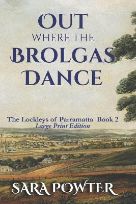 Out Where the Brolgas Dance: Large Print Edition by Sara Powter 9781923097155
