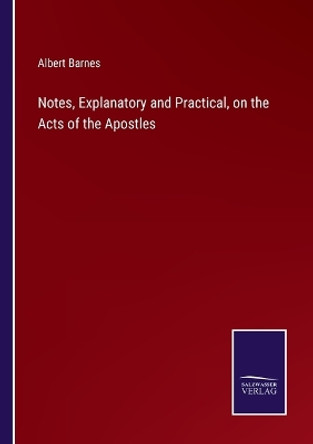 Notes, Explanatory and Practical, on the Acts of the Apostles by Albert Barnes 9783375163723