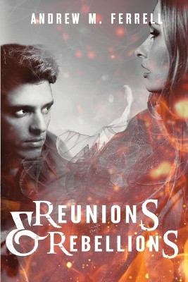 Reunions & Rebellions: Family Heritage Volume 3 by Andrew M Ferrell 9781952796043