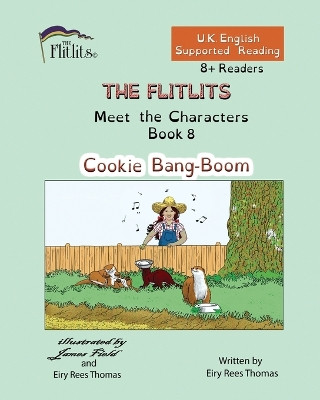 THE FLITLITS, Meet the Characters, Book 8, Cookie Bang-Boom, 8+Readers, U.K. English, Supported Reading: Read, Laugh and Learn by Eiry Rees Thomas 9781916778238